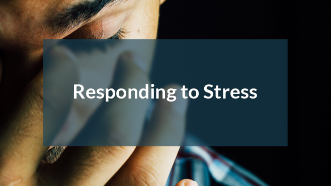 Responding to Stress title on top of image of stressed woman