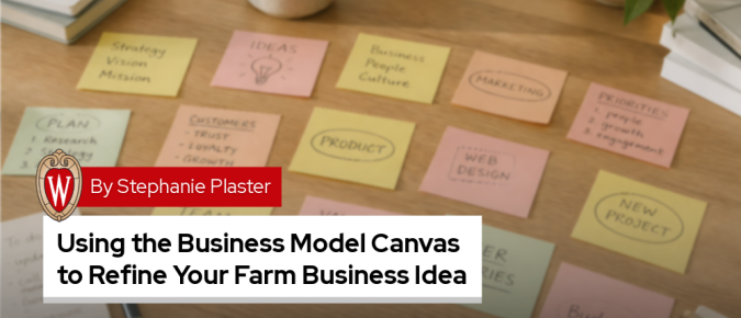 Using the Business Model Canvas to Refine Your Farm Business Idea