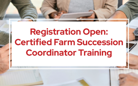 Equip Your Practice: Certified Farm Succession Coordinator Training Offered for Agriculture Service Professionals