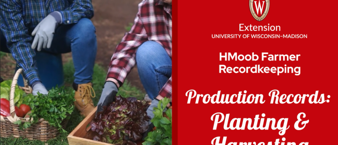▶ Watch: Production Records: Planting & Harvesting – Recordkeeping for Farmers Who Speak HMoob