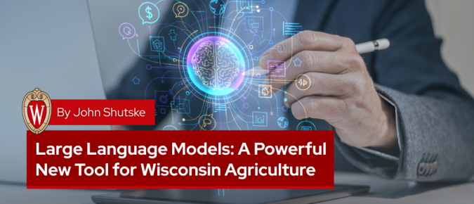 Large Language Models: A Powerful New Tool for Wisconsin Agriculture