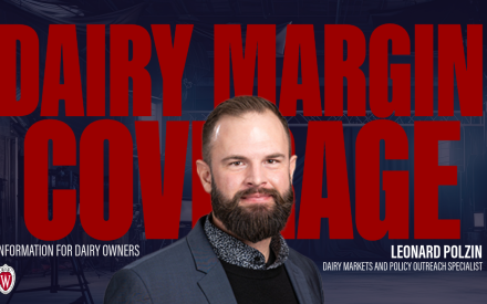 "Dairy Margin Coverage" information for dairy owners by Leonard Polzin, Dairy Markets and Policy Outreach Specialist.