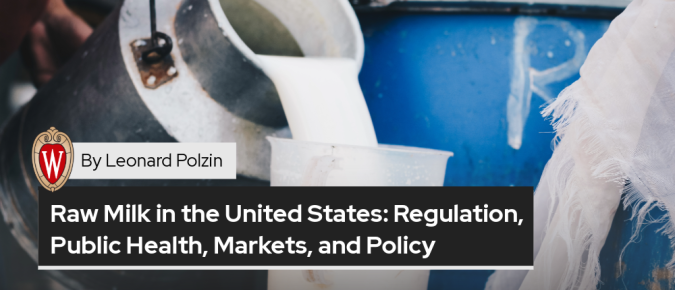 Raw Milk in the U.S. (Cow’s Milk): Regulation, Public Health Risk, Market Spillovers, and Policy Implications