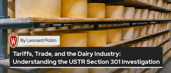 Tariffs, Trade, and the Dairy Industry: Understanding the USTR Section 301 Investigation